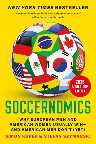 soccernomics (2026 world cup edition): why european men and american women usually win and american men don't (yet) paperback soccernomics (2026 world cup edition): why european men and american women usually win and american men don't (yet) paperback